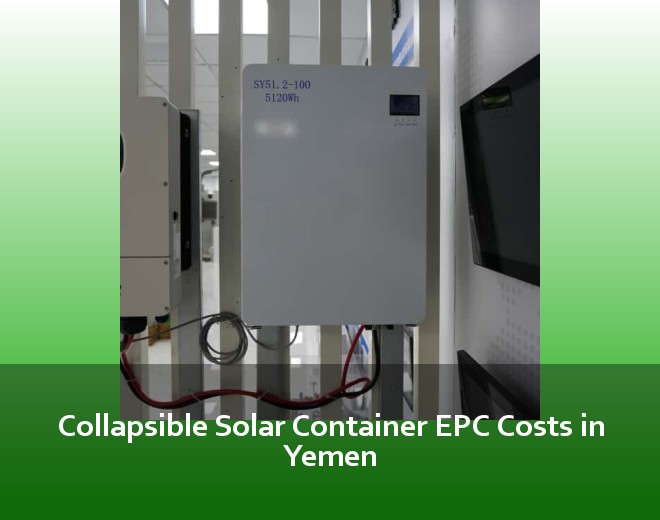 Collapsible Solar Container EPC Costs in Yemen